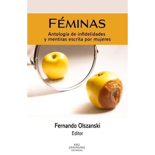 Féminas: Antologías de infidelidades y mentiras escrita por mujeres - Paperback