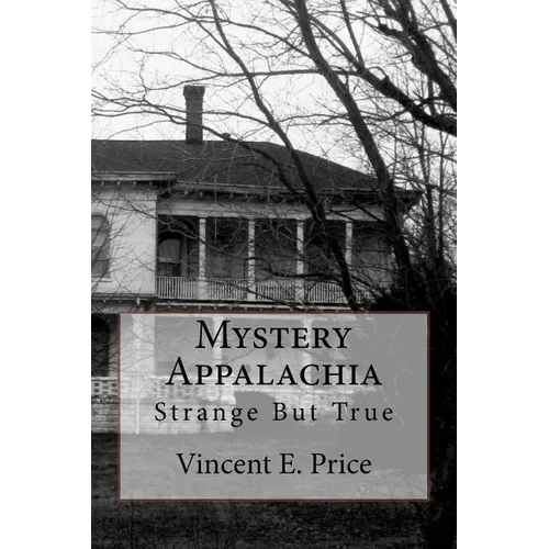 Mystery Appalachia: Strange But True - Paperback