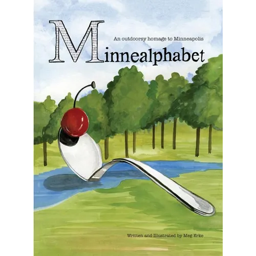 MinneAlphabet: An outdoorsy homage to Minneapolis - Hardcover