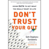 Don't Trust Your Gut: Using Data to Get What You Really Want in Life - Paperback