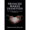 Pressure Makes Diamonds: From Homeschooling to the Ivy League - A Parenting Story - Hardcover