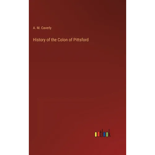 History of the Colon of Pittsford - Hardcover