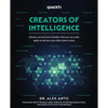 Creators of Intelligence: Industry secrets from AI leaders that you can easily apply to advance your data science career - Paperback