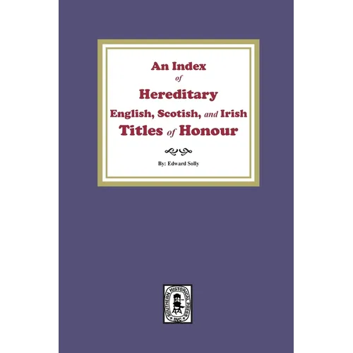An Index of Hereditary English, Scottish, and Irish Titles of Honour - Paperback