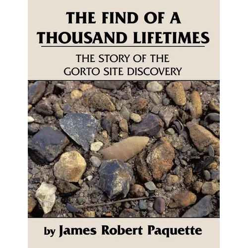 The Find of a Thousand Lifetimes: The Story of the Gorto Site Discovery - Paperback