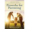 Proverbs for Parenting: A Topical Guide to Child Raising from the Book of Proverbs (King James Version) - Paperback