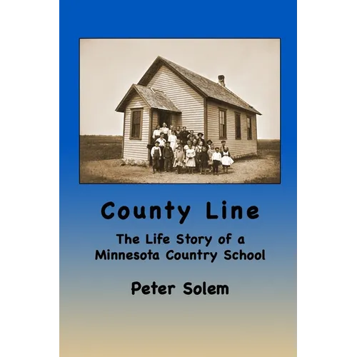 County Line: The life Story of a Minnesota Country School - Paperback