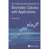 Informal Introduct to Stochastic Calculus with Applications - Paperback