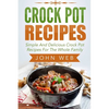 Crock Pot: Crock Pot Recipes - Simple And Delicious Crock Pot Recipes For The Whole Family - Paperback
