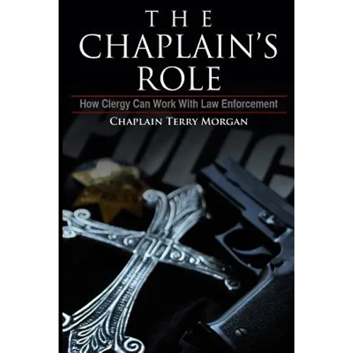 The Chaplain's Role: How Clergy can Work with Law Enforcement - Paperback