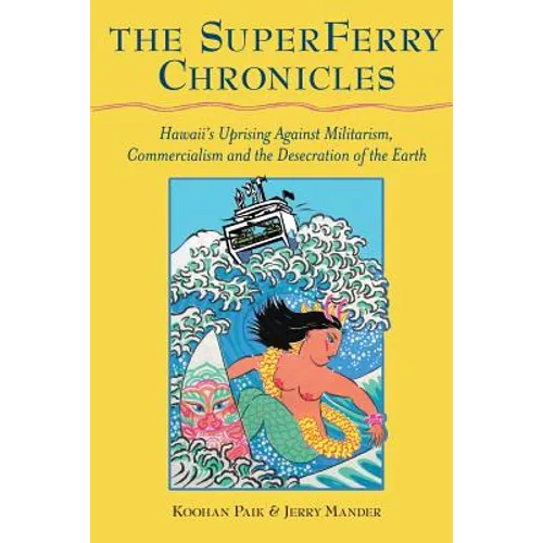 The Superferry Chronicles: Hawaii's Uprising Against Militarism, Commercialism, and the Desecration of the Earth - Paperback