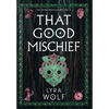 That Good Mischief - Hardcover
