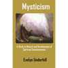 Mysticism: A Study in Nature and Development of Spiritual Consciousness - Hardcover