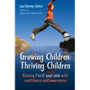 Growing Children, Thriving Children: Raising 7 to 12 Year Olds with Confidence and Awareness - Paperback