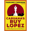 Caruana's Ruy Lopez: A White Repertoire for Club Players - Paperback