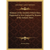 Relation of the Troubles Which Have Happened in New England by Reason of the Indians There - Hardcover