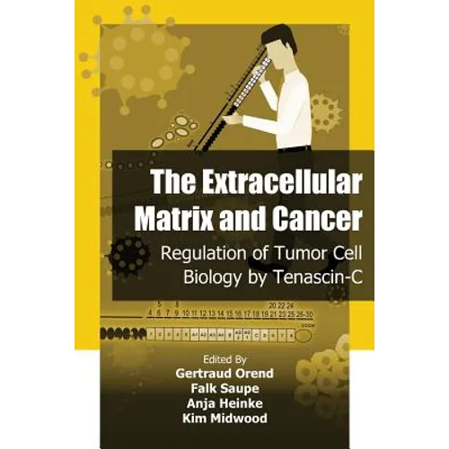 The Extracellular Matrix and Cancer: Regulation of Tumor Cell Biology by Tenasc - Paperback