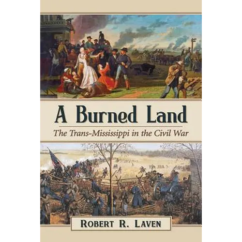 A Burned Land: The Trans-Mississippi in the Civil War - Paperback