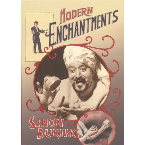 Modern Enchantments: The Cultural Power of Secular Magic - Paperback