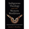 Indigenous Theology and the Western Worldview - Hardcover