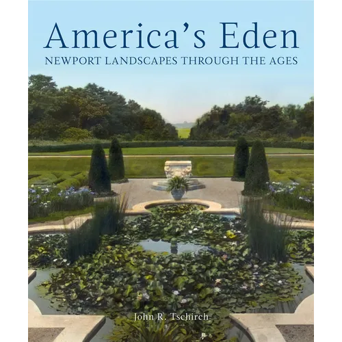 America's Eden: Newport Landscapes Through the Ages - Hardcover
