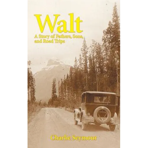 Walt: A Story of Fathers, Sons, and Road Trips - Paperback