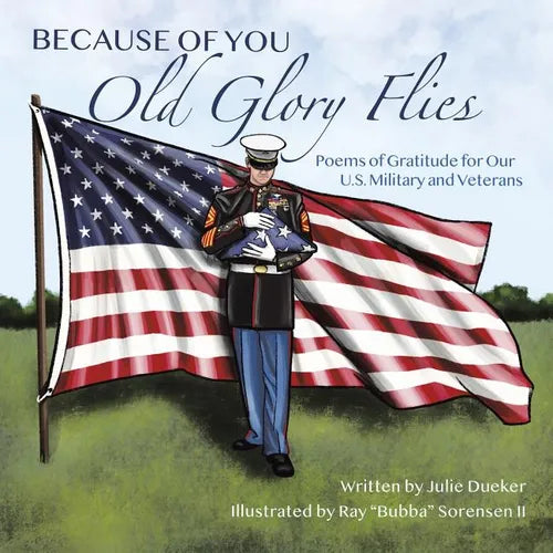 Because of You Old Glory Flies: Poems of Gratitude for Our U.S. Military and Veterans - Paperback