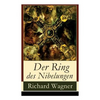 Der Ring des Nibelungen: Opernzyklus: Das Rheingold + Die Walküre + Siegfried + Götterdämmerung - Paperback