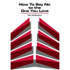 How to Say No to the One You Love - Hardcover