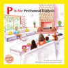 P is for Peritoneal Dialysis: With Notes for Parents and Professionals - Paperback