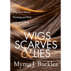 Wigs, Scarves & Lies: Why Your Hair Is Thinning and How to Grow It Back - Paperback