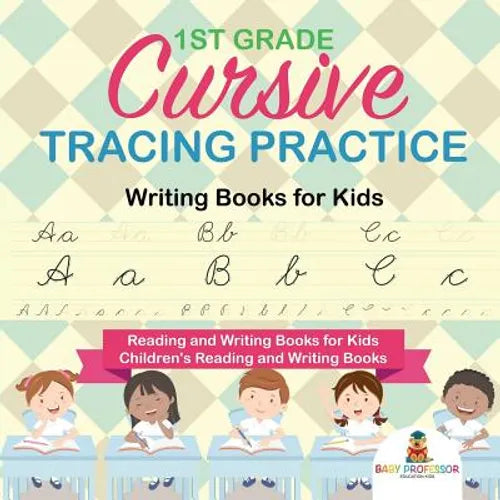 1st Grade Cursive Tracing Practice - Writing Books for Kids - Reading and Writing Books for Kids Children's Reading and Writing Books - Paperback