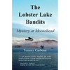 The Lobster Lake Bandits: Mystery at Moosehead - Paperback