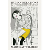 Human Relations and Other Difficulties: Essays - Paperback