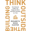 Think Outside the Building: How Advanced Leaders Can Change the World One Smart Innovation at a Time - Hardcover