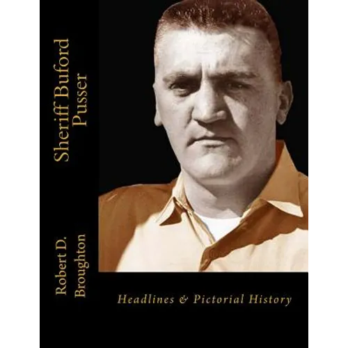 Sheriff Buford Pusser: Headlines and Pictorial History - Paperback
