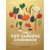 The Kew Gardens Cookbook: A Celebration of Plants in the Kitchen - Hardcover