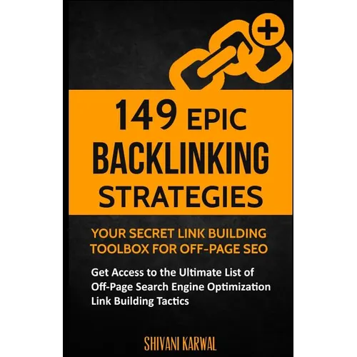 149 Epic Backlinking Strategies: Your Secret Link Building Toolbox for Off-Page: Get Access to the Ultimate List of Off-Page Search Engine Optimizatio - Paperback