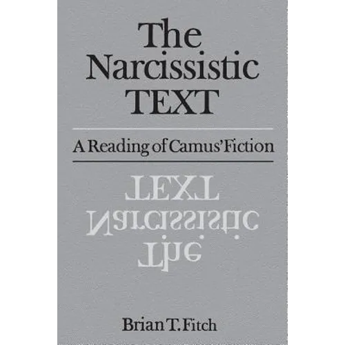 The Narcissistic Text: A Reading of Camus' Fiction - Paperback