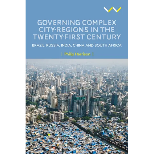 Governing Complex City-Regions in the Twenty-First Century: Brazil, Russia, India, China, and South Africa - Paperback