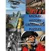 Military History Crossword Puzzles: Ancient Battles to Afghanistan and Iraq: Crossword Puzzle Gift for History Lovers - Paperback