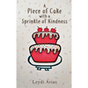 A Piece of Cake with a Sprinkle of Kindness - Hardcover