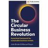 The Circular Business Revolution: A Practical Framework for Sustainable Business Models - Paperback