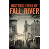 Historic Fires of Fall River - Hardcover