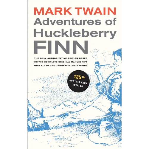 Adventures of Huckleberry Finn, 125th Anniversary Edition: The Only Authoritative Text Based on the Complete, Original Manuscript Volume 9 - Paperback