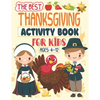 The Best Thanksgiving Activity Book For Kids Ages 4-12: A Fun Activity book Coloring, Ridles, Word search and Mazes Games for Kids, Toddlers and Presc - Paperback