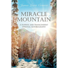 Miracle Mountain: A Hopeful and Transcendent Spiritual Autobiography - Paperback
