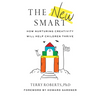 The New Smart: How Nurturing Creativity Will Help Children Thrive - Paperback