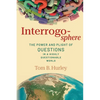 Interrogosphere: The Power and Plight of Questions in a Highly Questionable World - Paperback