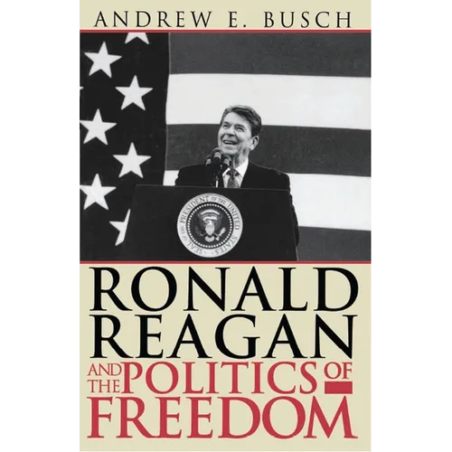 Ronald Reagan and the Politics of Freedom - Paperback